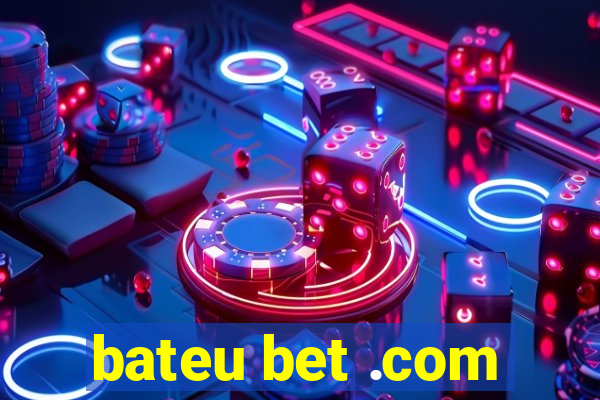 bateu bet .com